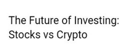 The Future of Investing: Stocks vs Crypto