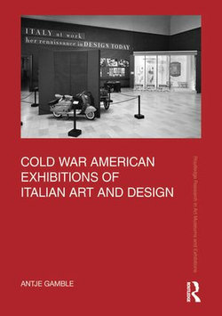 Cold War American Exhibitions of Italian Art and Design