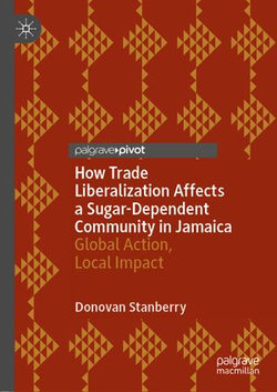 How Trade Liberalization Affects a Sugar Dependent Community in Jamaica