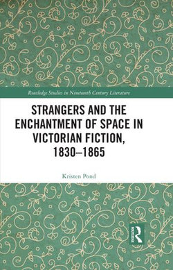 Strangers and the Enchantment of Space in Victorian Fiction, 1830–1865