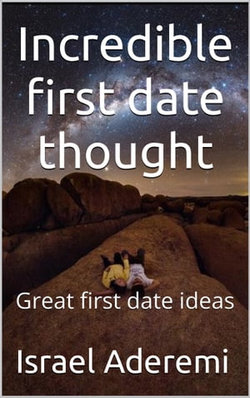 Incredible first date thoughts