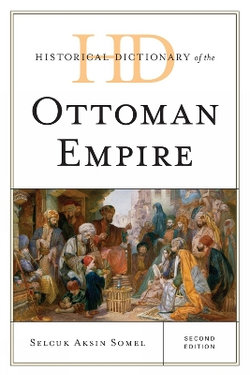 Historical Dictionary of the Ottoman Empire