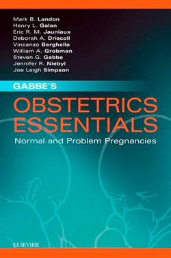 Gabbe's Obstetrics Essentials: Normal & Problem Pregnancies E-Book