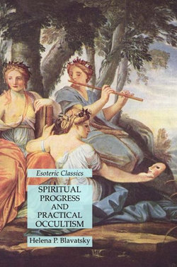 Spiritual Progress and Practical Occultism: Esoteric Classics