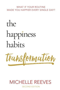 The Happiness Habits Transformation: Second Edition