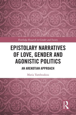 Epistolary Narratives of Love, Gender and Agonistic Politics