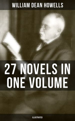 William Dean Howells: 27 Novels in One Volume (Illustrated)