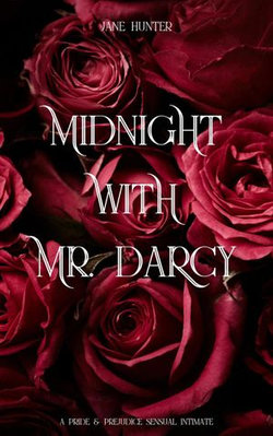 Midnight With Mr. Darcy: A Pride and Prejudice Sensual Intimate