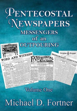 Pentecostal Newspapers: Messengers of An Outpouring