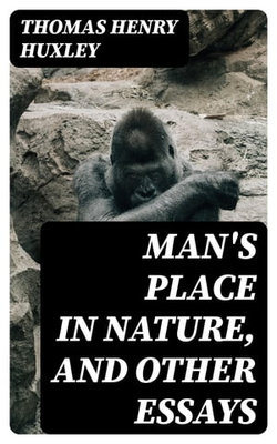 Man's Place in Nature, and Other Essays