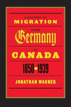 A History of Migration from Germany to Canada, 1850-1939