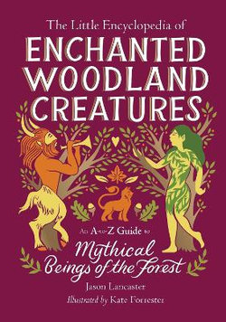 The Little Encyclopedia of Enchanted Woodland Creatures