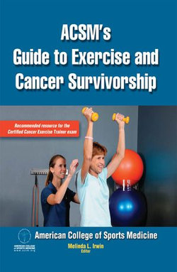 ACSM's Guide to Exercise and Cancer Survivorship