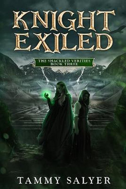 Knight Exiled: the Shackled Verities (Book 3)