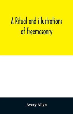 A ritual and illustrations of freemasonry