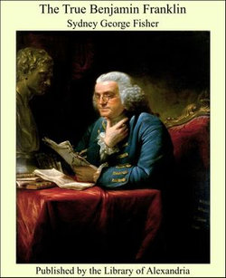 The True Benjamin Franklin