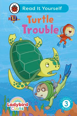 Ladybird Class - Turtle Trouble: Read It Yourself - Level 3 Confident Reader