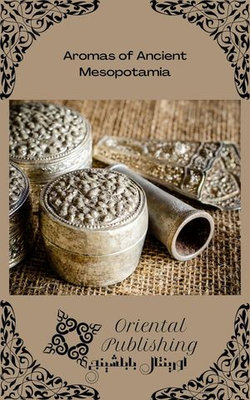 Aromas of Ancient Mesopotamia