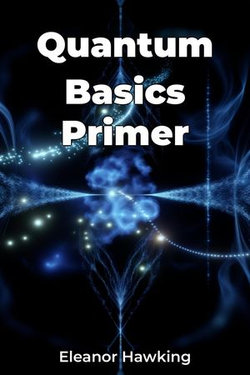 Quantum Basics Primer