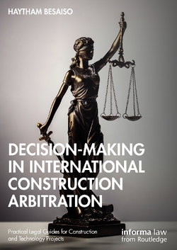 Decision-Making in International Construction Arbitration