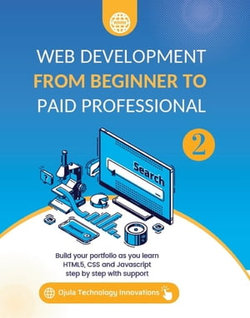 Web Development from Beginner to Paid Professional, 2