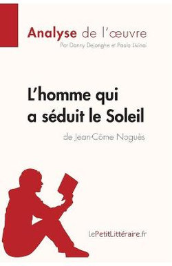 L'homme qui a seduit le Soleil de Jean-Come Nogues (Analyse de l'oeuvre)