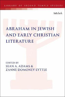 Abraham in Jewish and Early Christian Literature