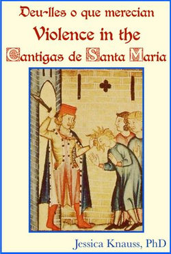 Deu-lles o que merecian: Violence in the Cantigas de Santa Maria