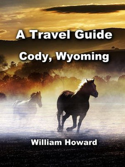 A Travel Guide to Cody, Wyoming