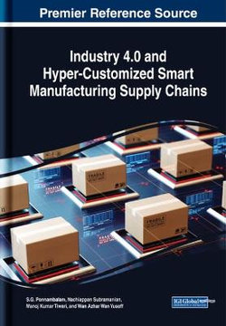 Industry 4. 0 and Hyper-Customized Smart Manufacturing Supply Chains