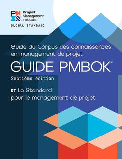 A Guide to the Project Management Body of Knowledge (PMBOK® Guide) - Seventh Edition and the Standard for Project Management (FRENCH)