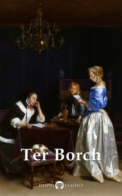 Delphi Complete Works of Gerard ter Borch (Illustrated)