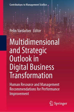 Multidimensional and Strategic Outlook in Digital Business Transformation