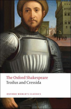 Troilus and Cressida: The Oxford Shakespeare