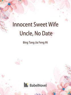 Innocent Sweet Wife: Uncle, No Date