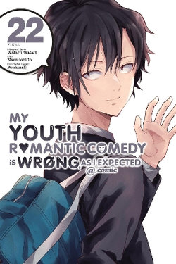 My Youth Romantic Comedy Is Wrong, As I Expected @ Comic, Vol. 22 (manga)