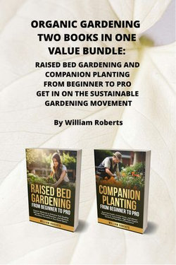 Organic Gardening Two Books in One Value Bundle