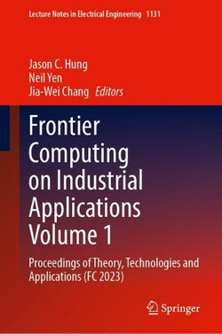 Frontier Computing on Industrial Applications Volume 1