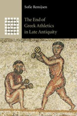 The End of Greek Athletics in Late Antiquity