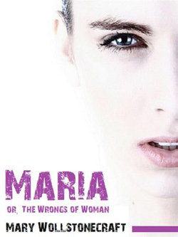 Maria: or, The Wrongs of Woman