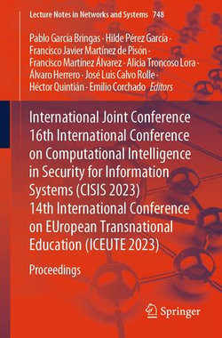 International Joint Conference 16th International Conference on Computational Intelligence in Security for Information Systems (CISIS 2023) 14th International Conference on EUropean Transnational Education (ICEUTE 2023)