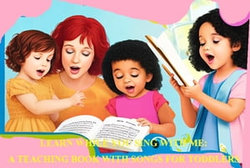 LEARN WHILE YOU SING WITH ME: A TEACHING BOOK WITH SONGS FOR TODDLERS