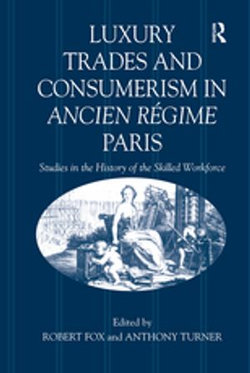 Luxury Trades and Consumerism in Ancien Régime Paris