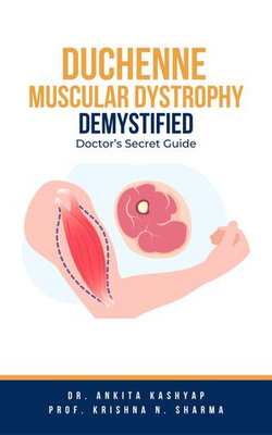 Duchenne Muscular Dystrophy Demystified: Doctor’s Secret Guide