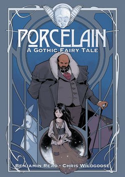 Porcelain: A Gothic Fairy Tale