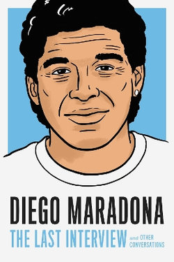 Diego Maradona: The Last Interview