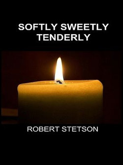 Softly Sweetly Tenderly