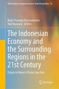 The Indonesian Economy and the Surrounding Regions in the 21st Century