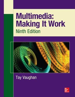 Multimedia: Making It Work, Ninth Edition