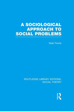 A Sociological Approach to Social Problems (RLE Social Theory)